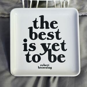 Inspirational Quote Tray “The Best Is Yet To Be” Ceramic Trinket Dish 5”